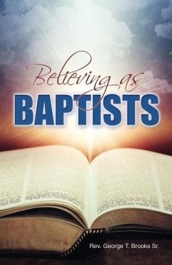Believing as Baptists - Brooks, Sr. George