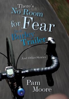 There's No Room for Fear in a Burley Trailer - Moore, Pam