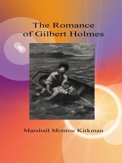 The Romance of Gilbert Holmes (eBook, ePUB) - Monroe Kirkman, Marshall