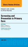 Screening and Prevention in Primary Care, an Issue of Primary Care: Clinics in Office Practice