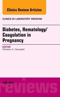 Diabetes, Hematology/Coagulation in Pregnancy, an Issue of Clinics in Laboratory Medicine - Campbell, Winston
