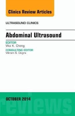 Abdominal Ultrasound, an Issue of Ultrasound Clinics - Chong, Wui K.