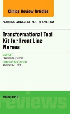 Transformational Tool Kit for Front Line Nurses, an Issue of Nursing Clinics of North America - Cisneros Farrar, Francisca