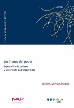 Los frenos del poder : separación de poderes y control de las instituciones - Jiménez Asensio, Rafael