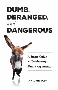 Dumb, Deranged, and Dangerous - Mitroff, Ian I