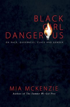 Black Girl Dangerous on Race, Queerness, Class and Gender - Mckenzie, Mia