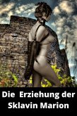 Die Erziehung der Sklavin Marion (eBook, ePUB) Die Erziehung der Sklavin Marion (eBook, ePUB)