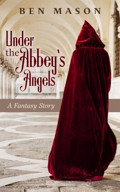 Under the Abbey's Angels (eBook, ePUB) - Mason, Ben Under the Abbey's Angels (eBook, ePUB) - Mason, Ben