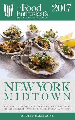 New York / Midtown - 2017 (The Food Enthusiast's Complete Restaurant Guide) (eBook, ePUB) - Delaplaine, Andrew