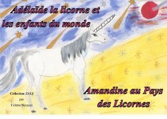 Adélaïde la licorne et les enfants du monde - Amandine au Pays des Licornes (eBook, ePUB) - Becuzzi, Colette
