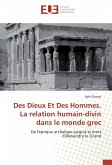 Des Dieux Et Des Hommes. La relation humain-divin dans le monde grec