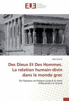 Des Dieux Et Des Hommes. La relation humain-divin dans le monde grec - Cheriet, Adel