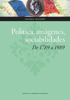 Política, imágenes, sociabilidades : de 1789 a 1989 - Canal i Morell, Jordi; Agulhon, Maurice