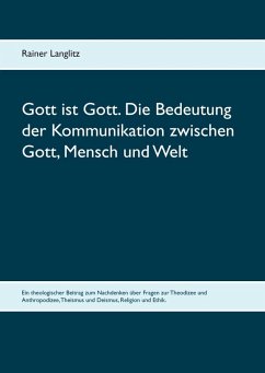 Gott ist Gott. Die Bedeutung der Kommunikation zwischen Gott, Mensch und Welt (eBook, ePUB) - Langlitz, Rainer