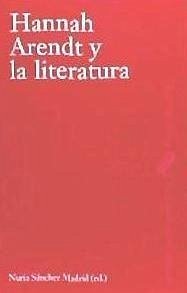 Hannah Arendt y la literatura - Sánchez Madrid, Nuria