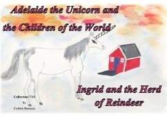 Adelaide the Unicorn and the Children of the World - Ingrid and the Herd of Reindeer (eBook, ePUB)
