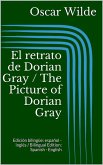 El retrato de Dorian Gray / The Picture of Dorian Gray (Edición bilingüe: español - inglés / Bilingual Edition: Spanish - English) (eBook, ePUB)