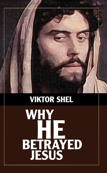 Why He Betrayed Jesus (eBook, ePUB) Why He Betrayed Jesus (eBook, ePUB)