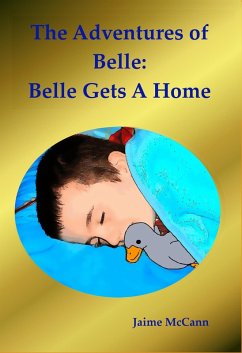 Belle Gets A Home (The Adventures of Belle) (eBook, ePUB) - McCann, Jaime