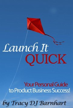 Launch It Quick: Your Personal Guide to Product Business Success (eBook, ePUB) - Barnhart, Tracy