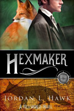 Hexmaker (Hexworld, #2) (eBook, ePUB) - Hawk, Jordan L.