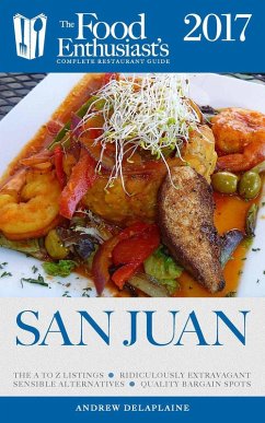 San Juan - 2017 (The Food Enthusiast's Complete Restaurant Guide) (eBook, ePUB) - Delaplaine, Andrew