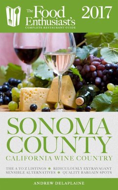 Sonoma Valley - 2017 (The Food Enthusiast's Complete Restaurant Guide) (eBook, ePUB) - Delaplaine, Andrew