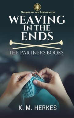 Weaving In The Ends (Stories of the Restoration, #3) (eBook, ePUB) - Herkes, K. M.
