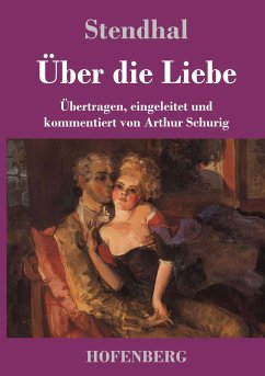 Über die Liebe: Übertragen, eingeleitet und kommentiert von Arthur Schurig Stendhal Author