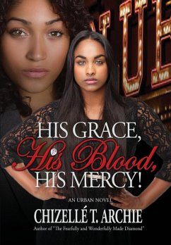 His Grace, His Blood, His Mercy! - Archie, Chizelle T.