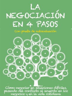 LA NEGOCIACIÓN EN 4 PASOS. Cómo negociar en situaciones difíciles, pasando del conflicto al acuerdo en los negocios y en la vida cotidiana (eBook, ePUB) - Calicchio, Stefano; Calicchio, Stefano