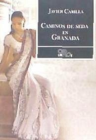 Caminos de seda en Granada - Carmona Carrilla, Francisco Javier