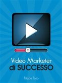 Video Marketer di Successo (eBook, ePUB) Video Marketer di Successo (eBook, ePUB)