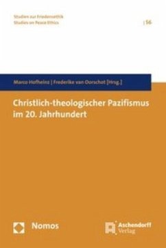 Christlich-theologischer Pazifismus im 20. Jahrhundert - Hofheinz, Marco;van Oorschot, Frederike