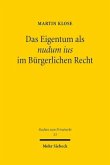Das Eigentum als nudum ius im Bürgerlichen Recht Das Eigentum als nudum ius im Bürgerlichen Recht