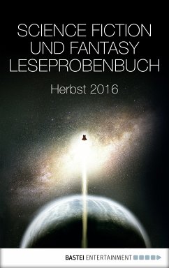 Science Fiction und Fantasy Leseprobenbuch (eBook, ePUB) - Zacharias, Carina; Jones, P. E.; Das, Mintie; North, Claire; Eschbach, Andreas; Themsen, Verena; Fortune, Margaret; Seck, Katharina; Meyer, Kai; Weber, David; Dornbusch, B.C.; Fletcher, Michael R.; McCullough, Kelly; Correia, Larry; Winter, Maja; Brackston, P. J.; Hamilton, Peter F.; Tassi, Paul; Bennett, Robert Jackson; Hammer, Carson