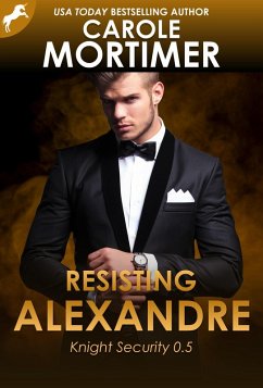 Resisting Alexandre (Knight Security 0.5) (eBook, ePUB) - Mortimer, Carole