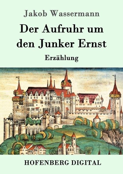 Der Aufruhr um den Junker Ernst (eBook, ePUB) Der Aufruhr um den Junker Ernst (eBook, ePUB)