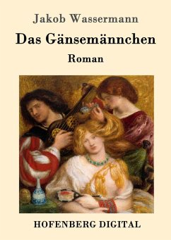 Das Gänsemännchen (eBook, ePUB) - Wassermann, Jakob