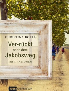 Ver-rückt nach dem Jakobsweg (eBook, ePUB) - Bolte, Christina