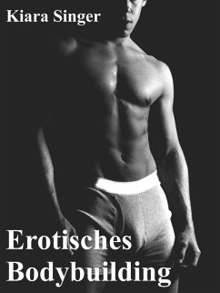 Erotisches Bodybuilding (eBook, ePUB) - Singer, Kiara