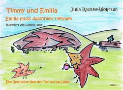 Timmy und Emilia - Emilia muss Abschied nehmen - Eine Geschichte über den Tod und das Leben (eBook, ePUB) - Radtke-Wolfrum, Julia