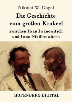 Die Geschichte vom großen Krakeel zwischen Iwan Iwanowitsch und Iwan Nikiforowitsch (eBook, ePUB) - Gogol, Nikolai W.