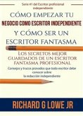 Cómo Empezar Tu Negocio Como Escritor Independiente Y Cómo Ser Un Escritor Fantasma (eBook, ePUB)