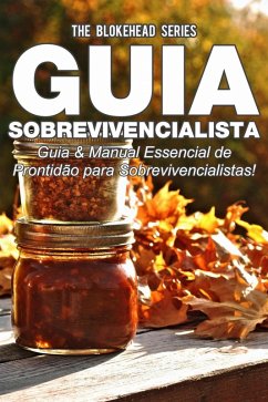 Cover Guia Sobrevivencialista : Guia & Manual Essencial de Prontidão para Sobrevivencialistas! (eBook, ePUB)