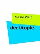Meine Welt der Utopie (eBook, ePUB) - Bild 1