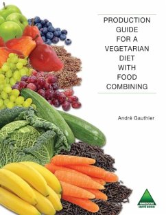 Cover Production Guide for a Vegetarian Diet with Food Combining (eBook, PDF)