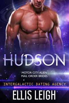 Hudson: Intergalactic Dating Agency (Motor City Alien Mail Order Brides, #2) (eBook, ePUB) - Leigh, Ellis