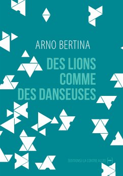 Des lions comme des danseuses (eBook, ePUB) - Bertina, Arno