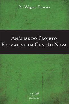 Análise Do Projeto Formativo Da Canção Nova (eBook, ePUB) - Ferreira, Padre Wagner
